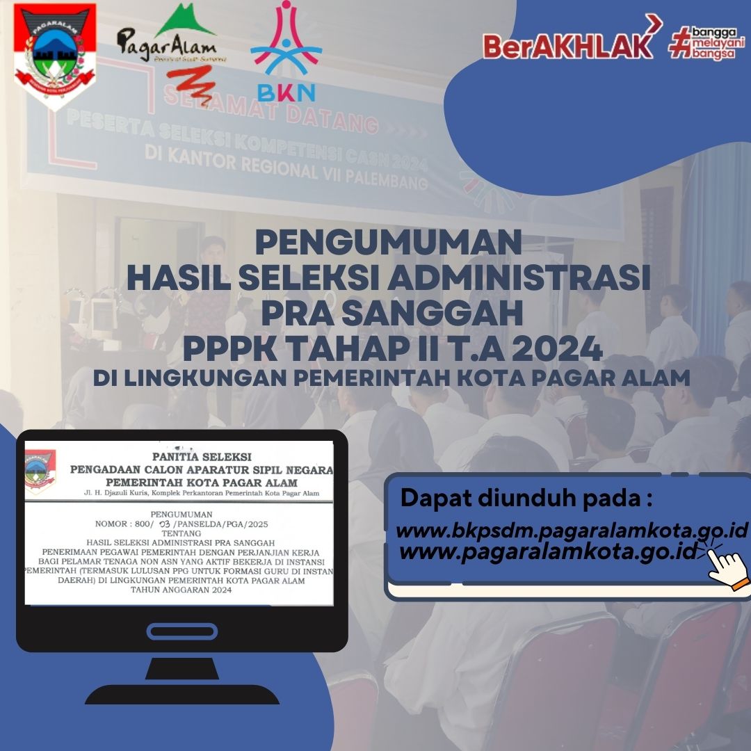 PENGUMUMAN HASIL SELEKSI ADMINISTRASI PRA SANGGAH PENERIMAAN PEGAWAI PEMERINTAH DENGAN PERJANJIAN KERJA BAGI PELAMAR TENAGA NON ASN YANG AKTIF BEKERJA DI INSTANSI PEMERINTAH (TERMASUK LULUSAN PPG UNTUK FORMASI GURU DI INSTANSI DAERAH) DI LINGKUNGAN PEMERINTAH KOTA PAGAR ALAM TAHUN ANGGARAN 2024
